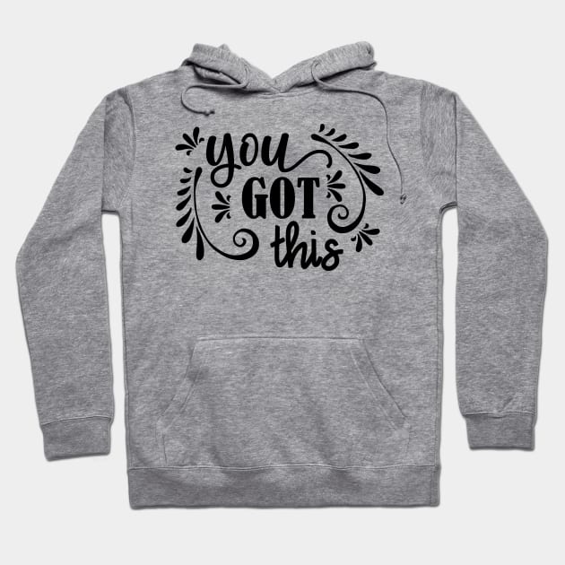You Got This Hoodie by JakeRhodes